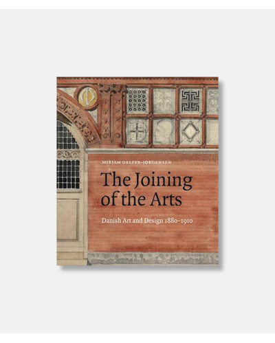 The Joining of the Arts - Danish Art and Design 1880-1910